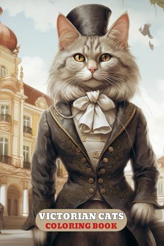 VICTORIAN CATS COLORING BOOK: With Cute kittens, fashion, Cat in dress, kitty pages, and More von Independently published